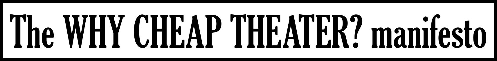 Title image of the Why Cheap Theater? Manifesto